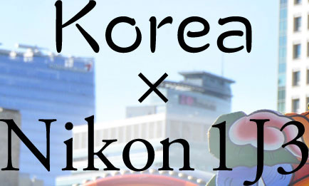 Korea ~ Nikon 1 J3