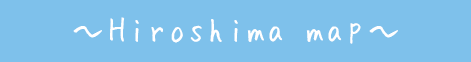 ~Hiroshima map~